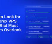 What to Look for in a Forex VPS and What Most Traders Overlook — a scored VPS evaluation checklist rating five criteria: network latency 95/100, server location 87/100, uptime SLA and redundancy 92/100 (overlooked), dedicated RAM and CPU cores 70/100 (overlooked), and 24/7 forex-expert support 65/100 (overlooked), with CheapForexVPS offering under 1ms latency, 99.95% uptime, from $5/month.